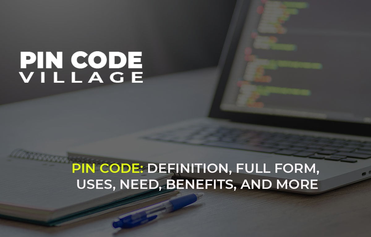 Benefits Pin Code Definition, full form, Uses, Need, Benefits, and more Pin Code